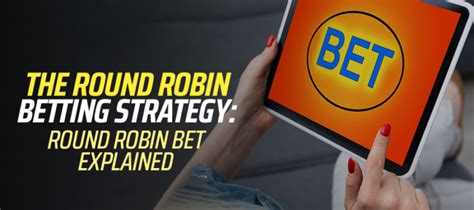 Round Robin Bets Explained & Betting Strategy .